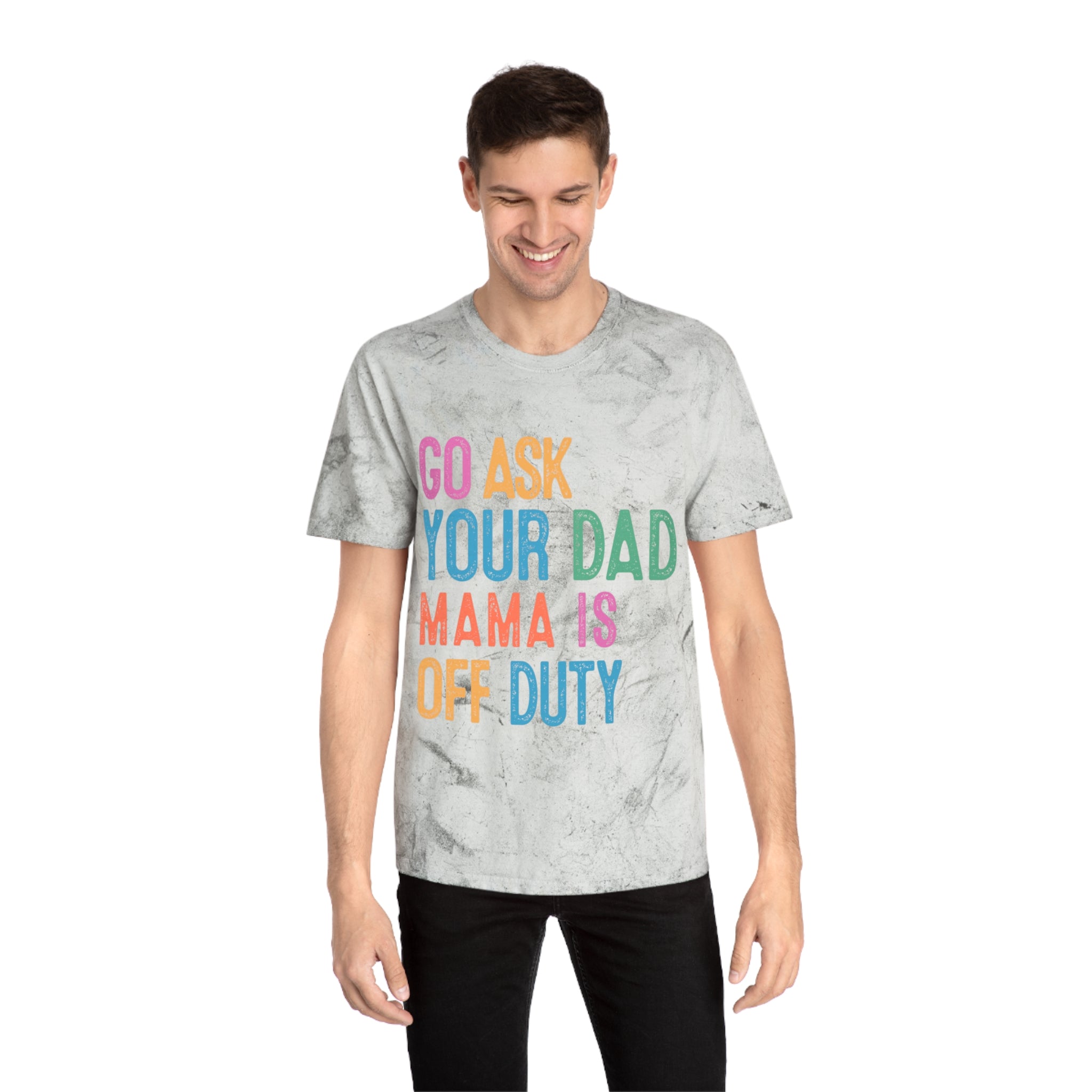 Go Ask Your Dad 'Mama Is Off Duty' T-Shirt