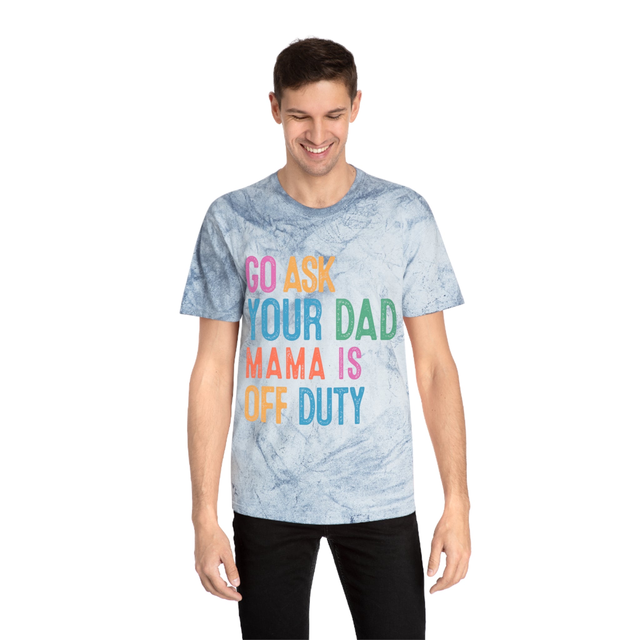 Go Ask Your Dad 'Mama Is Off Duty' T-Shirt