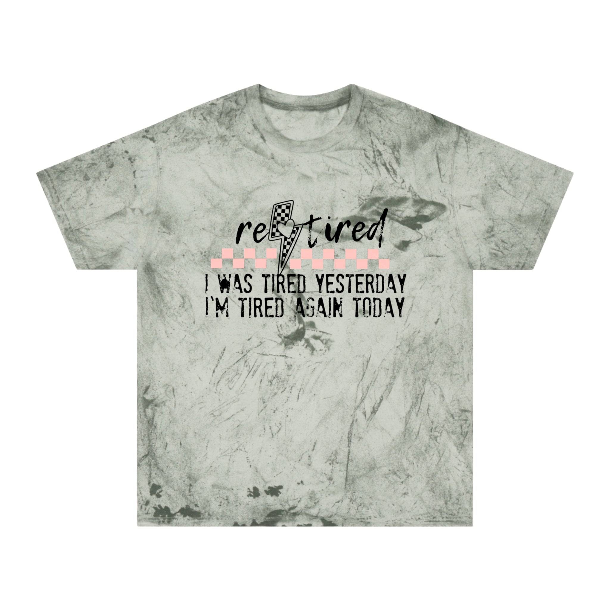 T-Shirt — “Retired: I Was Tired Yesterday, I’m Tired Again Today” Vintage Tie-Dye