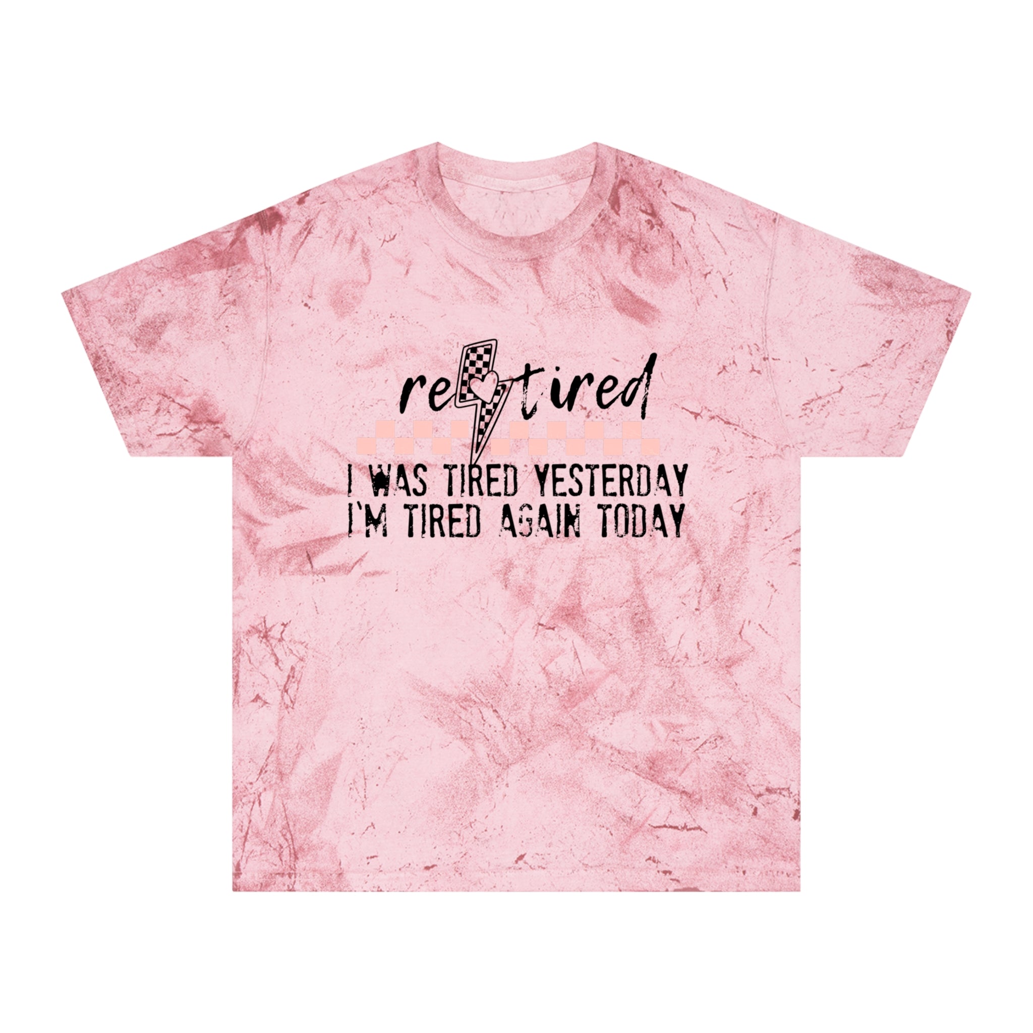 T-Shirt — “Retired: I Was Tired Yesterday, I’m Tired Again Today” Vintage Tie-Dye
