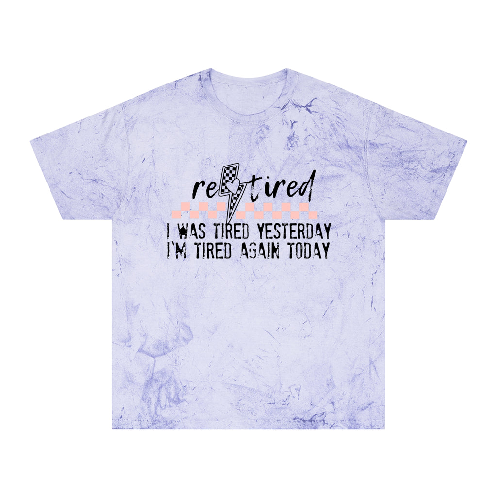 T-Shirt — “Retired: I Was Tired Yesterday, I’m Tired Again Today” Vintage Tie-Dye