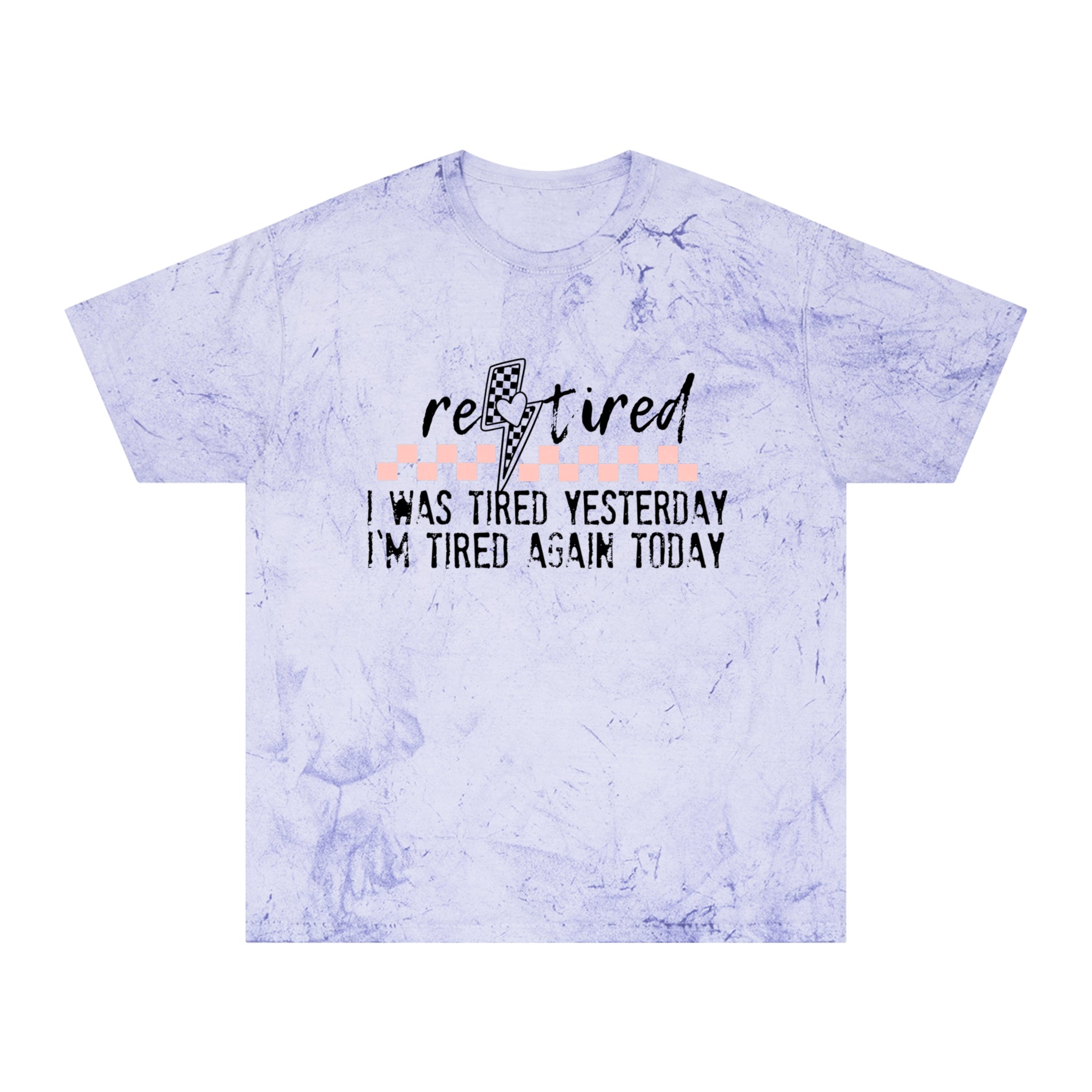 T-Shirt — “Retired: I Was Tired Yesterday, I’m Tired Again Today” Vintage Tie-Dye