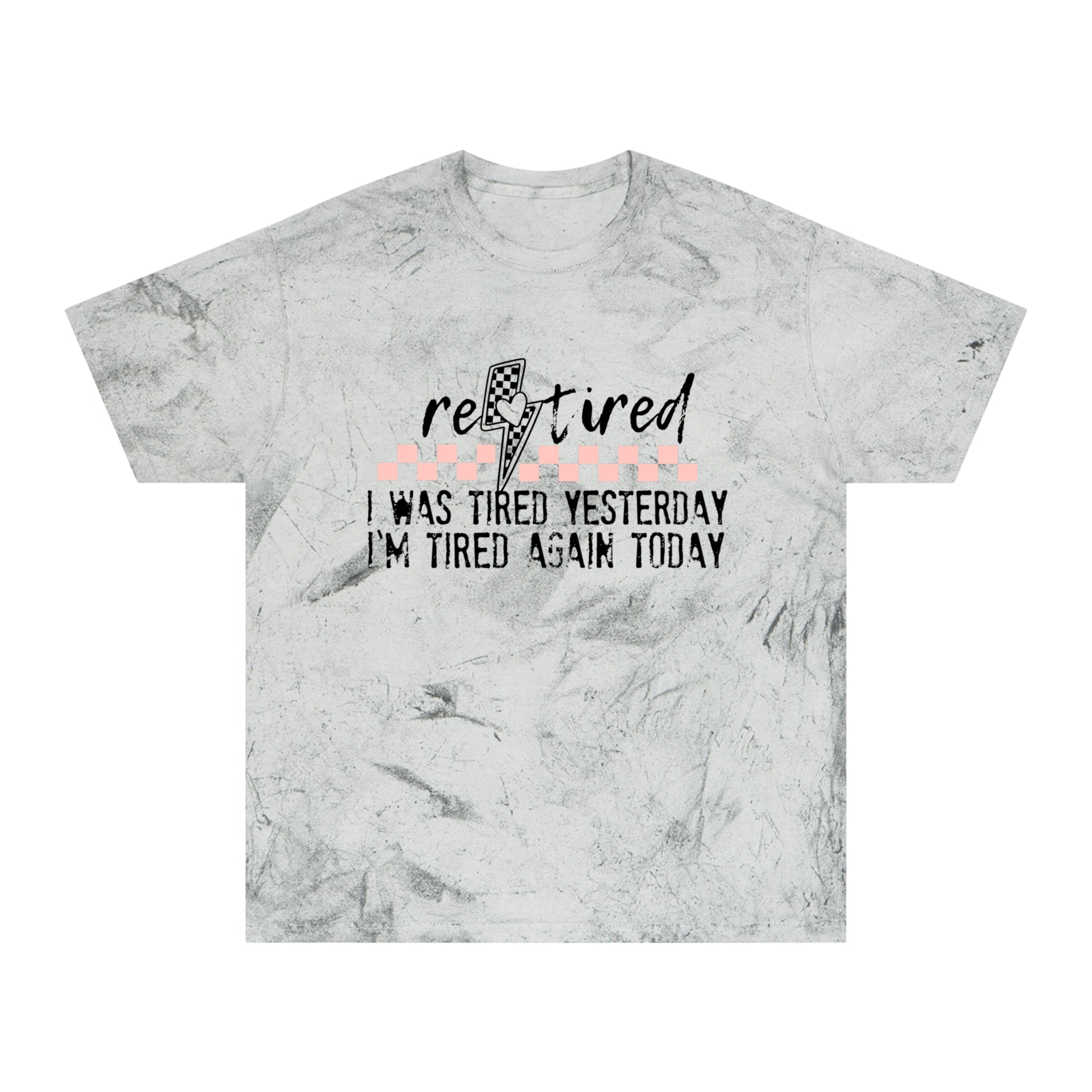 T-Shirt — “Retired: I Was Tired Yesterday, I’m Tired Again Today” Vintage Tie-Dye