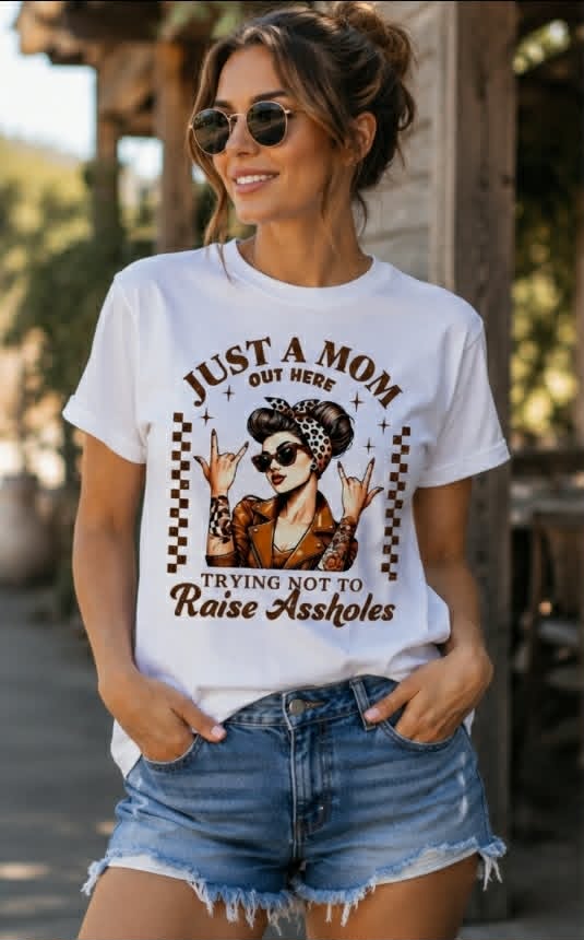 Just a Mom Out Here Trying Not to Raise A**holes Tee
