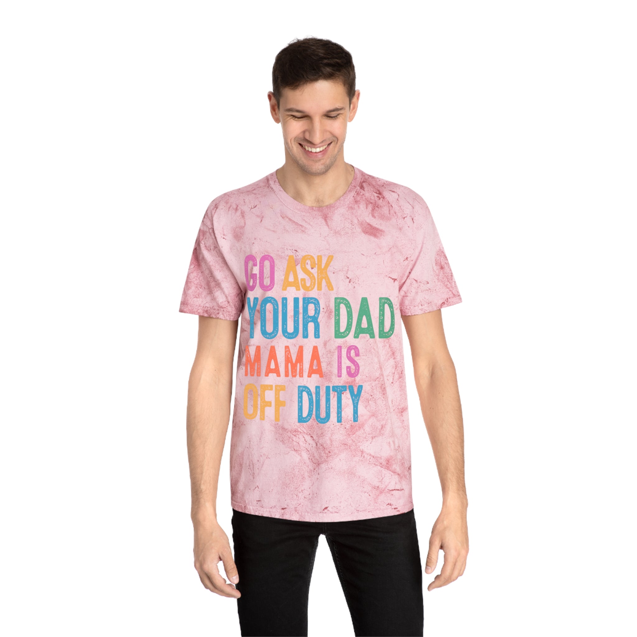 Go Ask Your Dad 'Mama Is Off Duty' T-Shirt