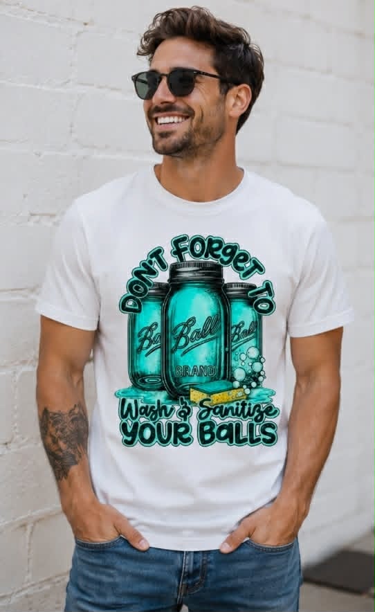 Don't Forget to Wash & Sanitize Your Balls Tee